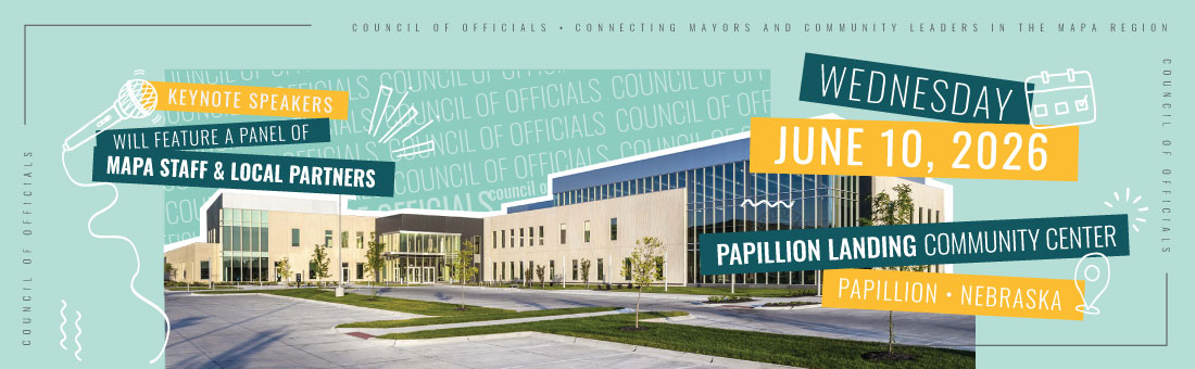 Graphic lists information about the June 10, 2026 Council of Officials meeting featuring MAPA staff and Local Partners as the Keynote Presentation. Meeting will be held at Papillion Landing Community Center in Papillion, NE.